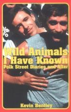 Wild Animals I Have Known : Polk Street Diaries and After 