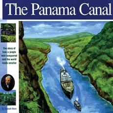 The Panama Canal : The Story of How a Jungle Was Conquered and the World Made Smaller 