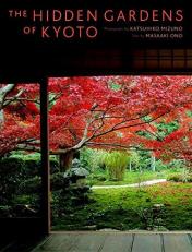 The Hidden Gardens of Kyoto 