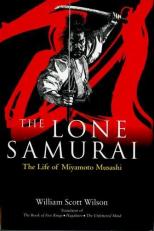 The Lone Samurai : The Life of Miyamoto Musashi 