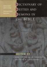 Dictionary of Deities and Demons in the Bible : Second Extensively Revised Edition
