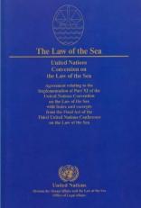 The Law of the Sea : Official Text of the United Nations Convention on the Law of the Sea of 10 December 1982 and of the Agreement Relating to the Implementation of Part XI of the United Nations Convention . . .