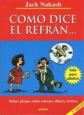 Como Dice el Refran : Dichos, Piropos, Malos, Consejos, Albures, Etcetera (Spanish Edition) 