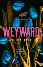 Weyward: Discover the Unique, Original and Unforgettable Fiction Debut Novel of 2023 That Everyone Will Be Talking About 