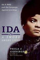 Ida: a Sword among Lions : Ida B. Wells and the Campaign Against Lynching 