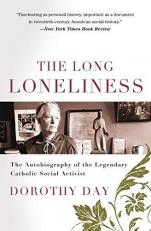The Long Loneliness : The Autobiography of the Legendary Catholic Social Activist 