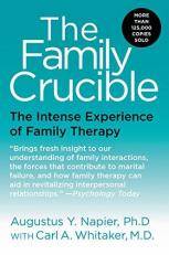 The Family Crucible : The Intense Experience of Family Therapy 