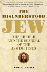 The Misunderstood Jew : The Church and the Scandal of the Jewish Jesus 