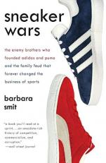 Sneaker Wars : The Enemy Brothers Who Founded Adidas and Puma and the Family Feud That Forever Changed the Business of Sports 