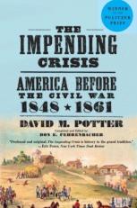 The Impending Crisis : America Before the Civil War, 1848-1861 