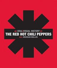 The Red Hot Chili Peppers : An Oral/Visual History 