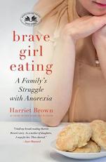 Brave Girl Eating : A Family's Struggle with Anorexia 