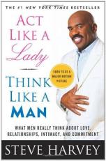 Act Like a Lady, Think Like a Man : What Men Really Think about Love, Relationships, Intimacy, and Commitment 