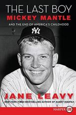 The Last Boy : Mickey Mantle and the End of America's Childhood 
