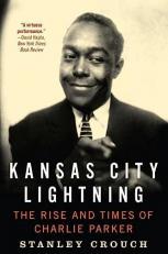 Kansas City Lightning : The Rise and Times of Charlie Parker 