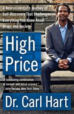 High Price : A Neuroscientist's Journey of Self-Discovery That Challenges Everything You Know about Drugs and Society 