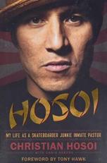 Hosoi : My Life As a Skateboarder Junkie Inmate Pastor 