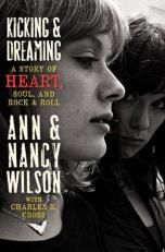 Kicking and Dreaming : A Story of Heart, Soul, and Rock and Roll 