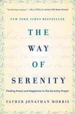 The Way of Serenity : Finding Peace and Happiness in the Serenity Prayer 