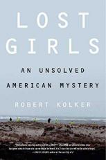 Lost Girls : The Unsolved American Mystery of the Gilgo Beach Serial Killer Murders 