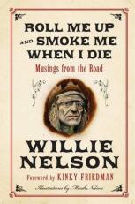 Roll Me up and Smoke Me When I Die : Musings from the Road 