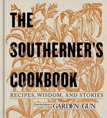 The Southerner's Cookbook : Recipes, Wisdom, and Stories 