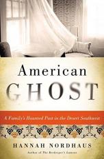 American Ghost : A Family's Haunted Past in the Desert Southwest 