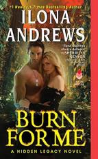 Burn for Me : A Hidden Legacy Novel 