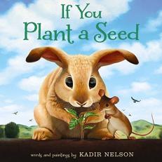 If You Plant a Seed : An Easter and Springtime Book for Kids 