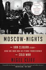 Moscow Nights : The Van Cliburn Story--How One Man and His Piano Transformed the Cold War