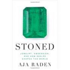 Stoned : Jewelry, Obsession, and How Desire Shapes the World 