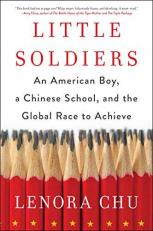 Little Soldiers : An American Boy, a Chinese School, and the Global Race to Achieve 