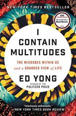 I Contain Multitudes : The Microbes Within Us and a Grander View of Life 
