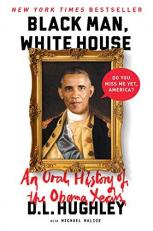 Black Man, White House : An Oral History of the Obama Years 