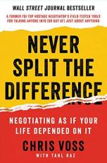 Never Split the Difference : Negotiating As If Your Life Depended on It 