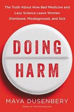 Doing Harm : The Truth about How Bad Medicine and Lazy Science Leave Women Dismissed, Misdiagnosed, and Sick 