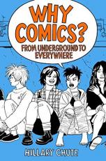 Why Comics? : From Underground to Everywhere 