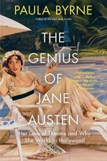 The Genius of Jane Austen : Her Love of Theatre and Why She Works in Hollywood 