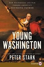 Young Washington : How Wilderness and War Forged America's Founding Father 