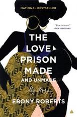 The Love Prison Made and Unmade : My Story 
