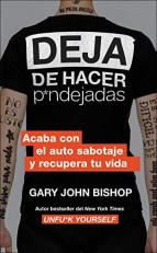 Stop Doing That Sh*t Deja de Hacer P*ndejadas (Spanish Edition) : Acaba con el Auto Sabotaje y Recupera Tu Vida 