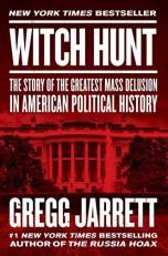 Witch Hunt : The Story of the Greatest Mass Delusion in American Political History 