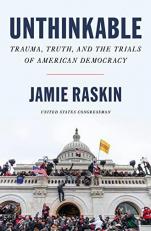 Unthinkable : Trauma, Truth, and the Trials of American Democracy 