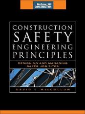 Construction Safety Engineering Principles (McGraw-Hill Construction Series) : Designing and Managing Safer Job Sites 