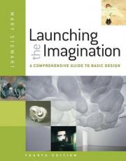 Launching the Imagination : A Comprehensive Guide to Basic Design 4th