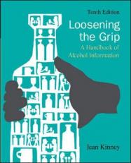 Loosening the Grip : A Handbook of Alcohol Information 10th