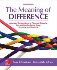 The Meaning of Difference: American Constructions of Race and Ethnicity, Sex and Gender, Social Class, Sexuality, and Disability 7th
