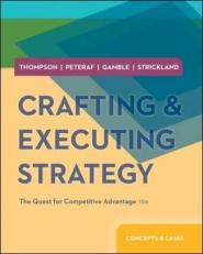 Crafting and Executing Strategy : The Quest for Competitive Advantage - Concepts and Cases 19th