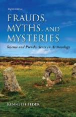 Frauds, Myths, and Mysteries: Science and Pseudoscience in Archaeology 8th