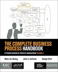 The Complete Business Process Handbook : Extended Business Process Management Volume 2 